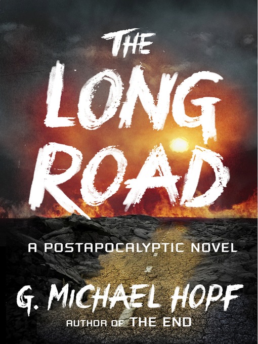 Title details for The Long Road by G. Michael Hopf - Available